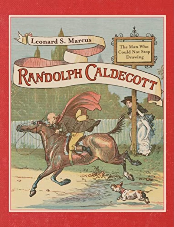 Randolph Caldecott: The Man Who Could 