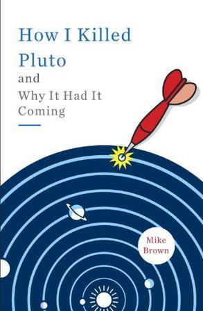 How I Killed Pluto and Why It Had It C