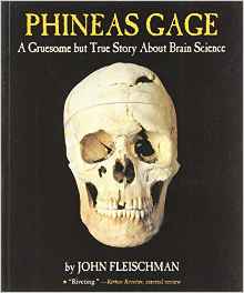 Phineas Gage: A Gruesome but True Stor