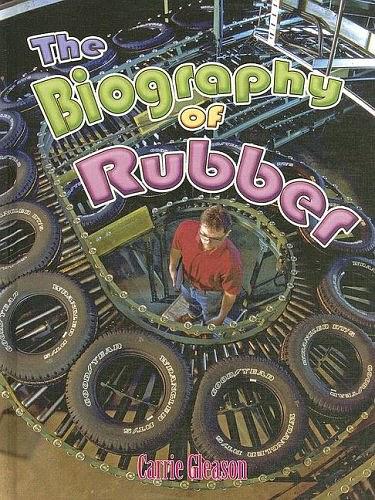 The Biography of Rubber