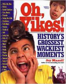 Oh, Yikes!: History's Grossest Wackies