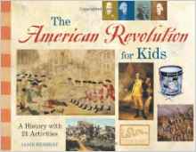The American Revolution for Kids: A Hi