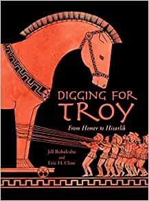 Digging for Troy: From Homer to Hisarl