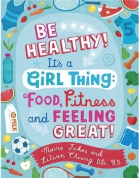 Be Healthy! It's a Girl Thing: Food, F