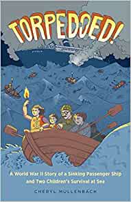 Torpedoed!: A World War II Story of a 