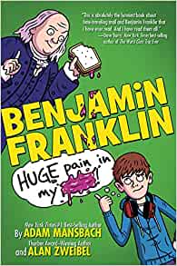 Benjamin Franklin: Huge Pain in my... 