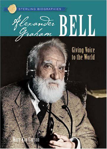 Alexander Graham Bell: Giving Voice To