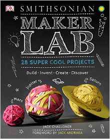 Maker Lab: 28 Super Cool Projects: Bui