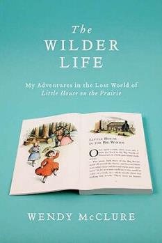 The Wilder Life: My Adventures in the
