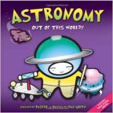 Basher Science: Astronomy: Out of this