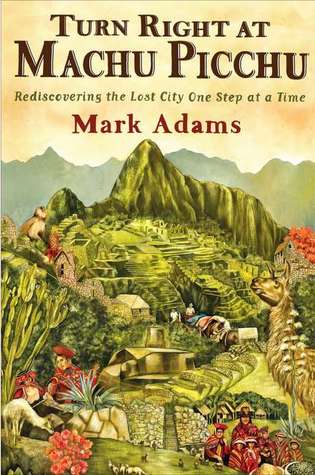 Turn Right at Machu Picchu: Rediscover