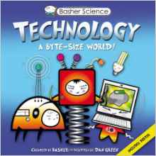 Basher Science: Technology: A byte-siz
