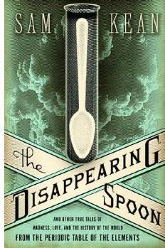 The Disappearing Spoon And Other True 