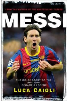 Messi: The Inside Story of the Boy Who