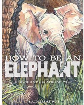 How to Be an Elephant