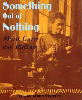 Something Out of Nothing: Marie Curie