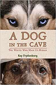 A Dog in the Cave: The Wolves Who Made