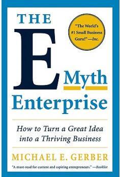 The E-Myth Enterprise: How to Turn A G