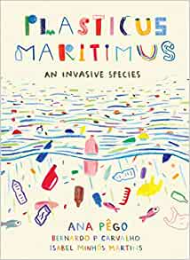 Plasticus Maritimus: An Invasive Speci