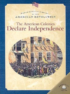 The American Colonies Declare Independ