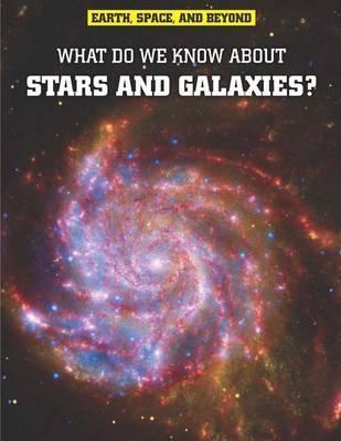 What Do We Know About Stars & Galaxies