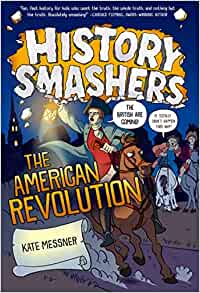 History Smashers: The American Revolut