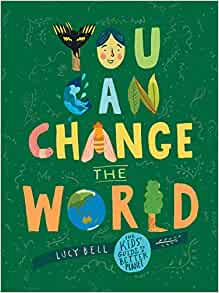 You Can Change the World: The Kids' Gu