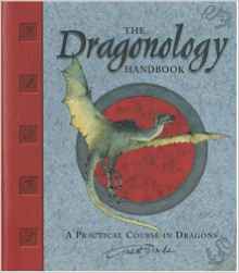 The Dragonology Handbook: A Practical 