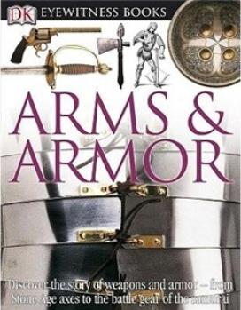 Arms and Armor (DK Eyewitness Books) [