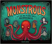 Monstrous: The Lore, Gore, and Science