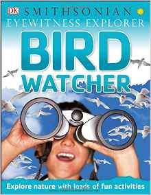 Eyewitness Explorer: Bird Watcher (Eye