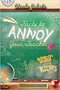 Uncle John's Facts to Annoy Your Teach