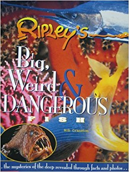Big, Weird & Dangerous Fish (Ripley's)