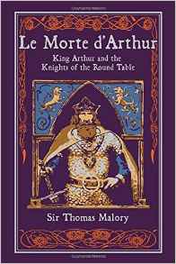 Le Morte d'Arthur: King Arthur and the