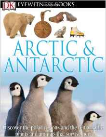 DK Eyewitness Books: Arctic and Antarc