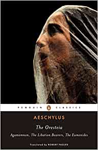 The Oresteia: Agamemnon; The Libation 