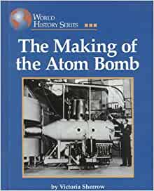 The Making of the Atom Bomb (World His