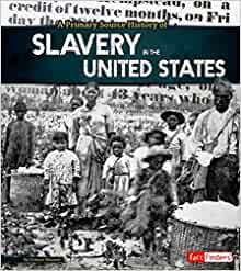 A Primary Source History of Slavery in