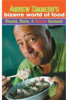 Andrew Zimmern's Bizarre World of Food