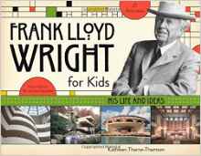 Frank Lloyd Wright for Kids: His Life 