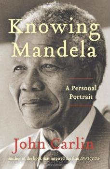 Knowing Mandela: A Personal Portrait