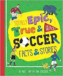 Totally Epic, True and Wacky Soccer Fa