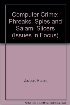 Computer Crime: Phreaks, Spies, and Sa