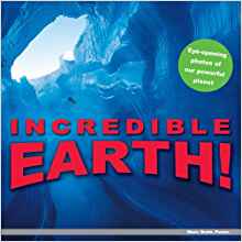 Incredible Earth!: Eye-Opening Photogr