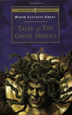 Tales of the Greek Heroes: Retold From