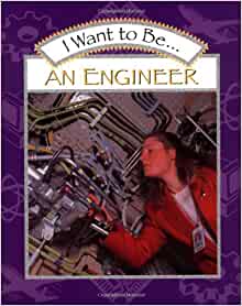 I Want to Be... an Engineer