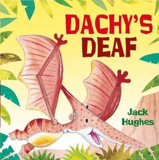 Dachy's Deaf. by Jack Hughes