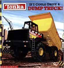 Tonka: If I Could Drive A Dump Truck