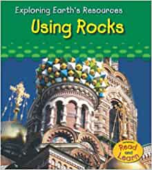 Using Rocks (Exploring Earth's Resourc
