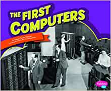 The First Computers (Famous Firsts)
